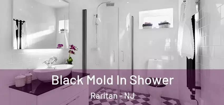 Black Mold In Shower Raritan - NJ